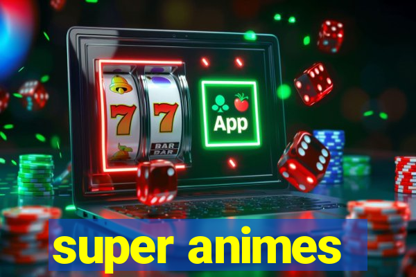 super animes